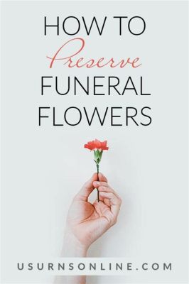 How to Preserve Funeral Flowers